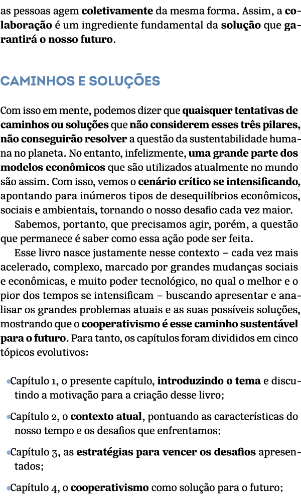 as pessoas agem coletivamente da mesma forma. Assim, a colabora o   um ingrediente fundamental da solu  o que garant...