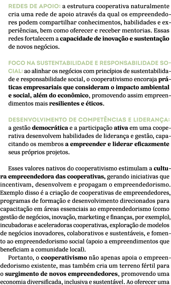 Redes de apoio: a estrutura cooperativa naturalmente cria uma rede de apoio atrav s da qual os empreendedores podem c...