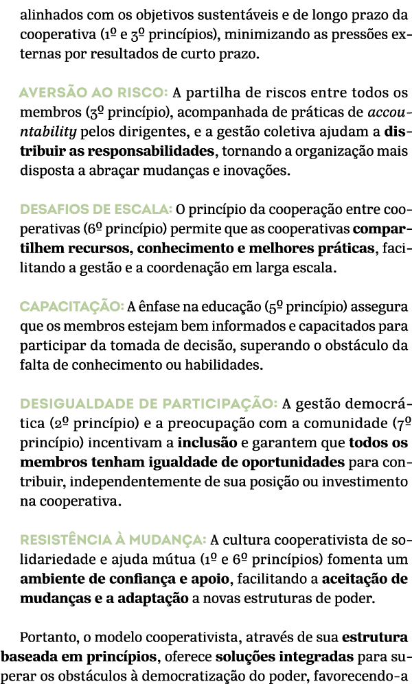 alinhados com os objetivos sustent veis e de longo prazo da cooperativa (1º e 3º princ pios), minimizando as press es...