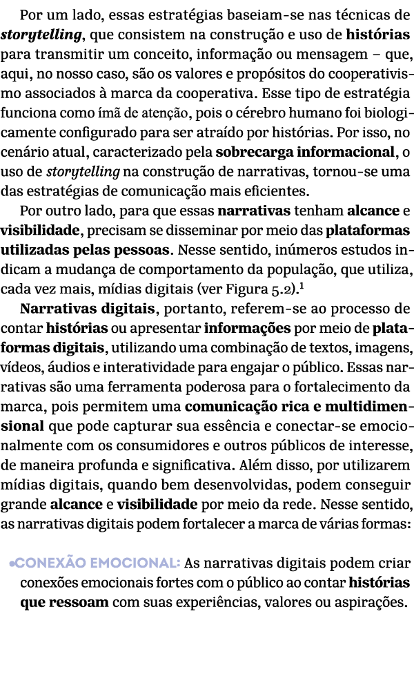 Por um lado, essas estrat gias baseiam se nas t cnicas de storytelling, que consistem na constru o e uso de hist ria...