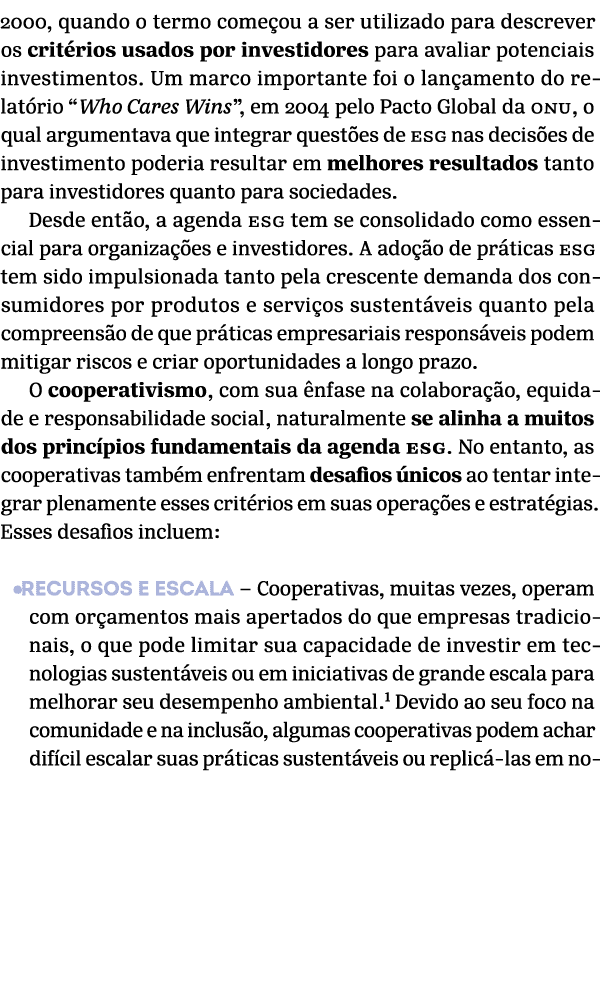 2000, quando o termo come ou a ser utilizado para descrever os crit rios usados por investidores para avaliar potenci...