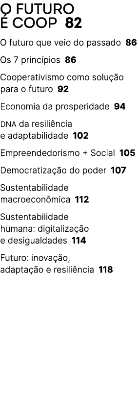 O FUTURO  COOP 82 O futuro que veio do passado 86 Os 7 princ pios 86 Cooperativismo como solu  o para o futuro 92 Ec...