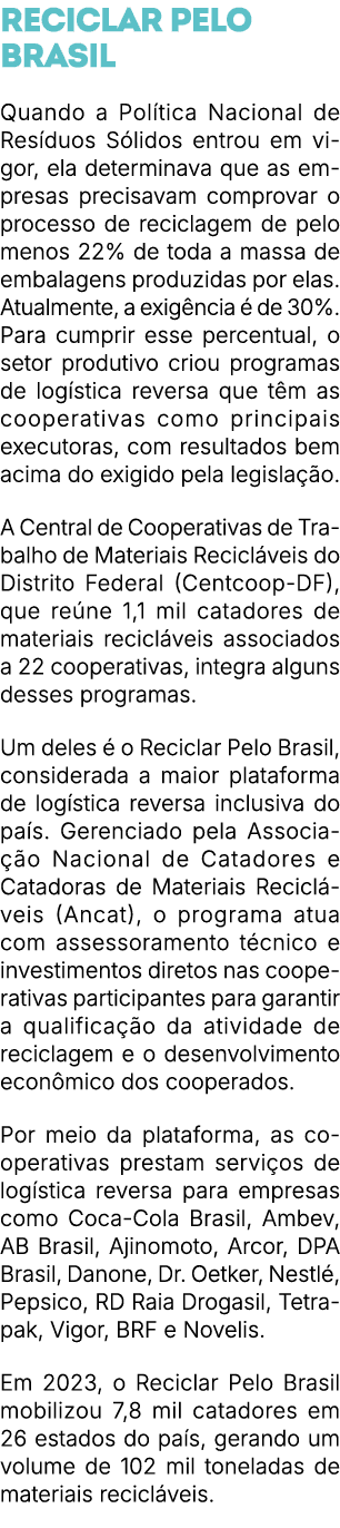 Reciclar pelo Brasil Quando a Pol tica Nacional de Res duos S lidos entrou em vigor, ela determinava que as empresas ...