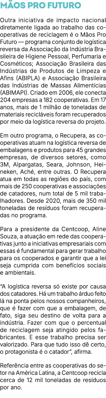 M os Pro Futuro Outra iniciativa de impacto nacional diretamente ligada ao trabalho das cooperativas de reciclagem  ...