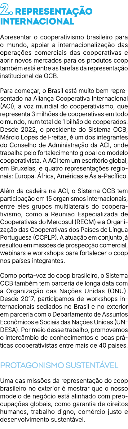 2. Representa o internacional Apresentar o cooperativismo brasileiro para o mundo, apoiar a internacionaliza  o das ...