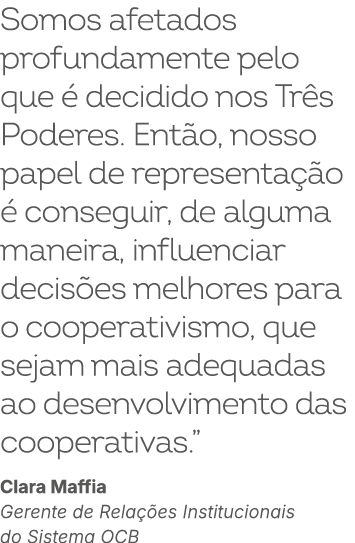Somos afetados profundamente pelo que  decidido nos Tr s Poderes. Ent o, nosso papel de representa  o   conseguir, d...