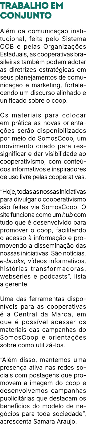 Trabalho em conjunto Al m da comunica o institucional, feita pelo Sistema OCB e pelas Organiza  es Estaduais, as coo...