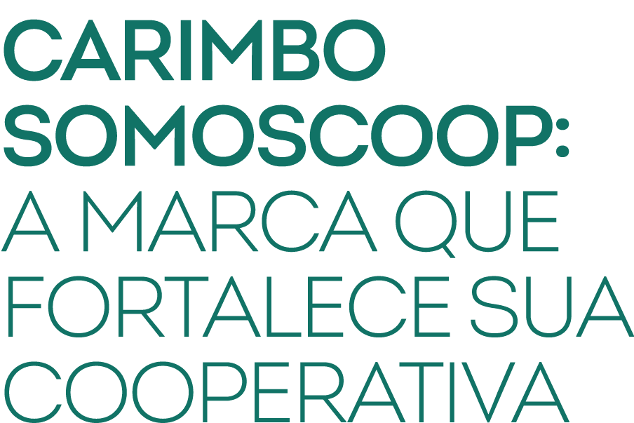 Carimbo SomosCoop: a marca que fortalece sua cooperativa