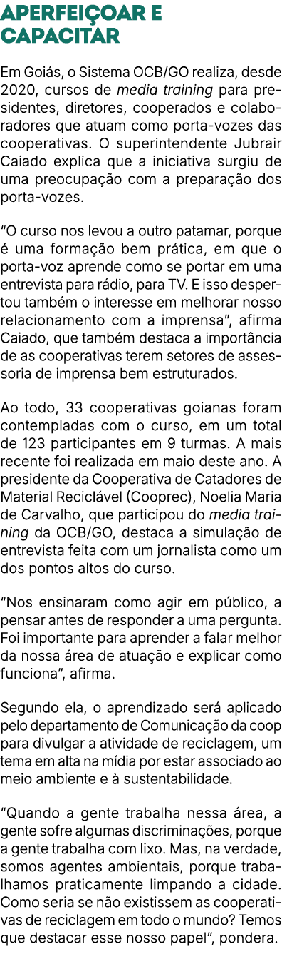 Aperfei oar e capacitar Em Goi s, o Sistema OCB/GO realiza, desde 2020, cursos de media training para presidentes, di...