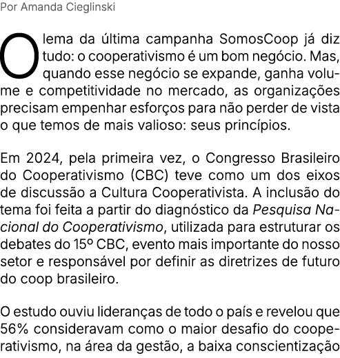 Por Amanda Cieglinski O lema da ltima campanha SomosCoop j  diz tudo: o cooperativismo   um bom neg cio. Mas, quando...