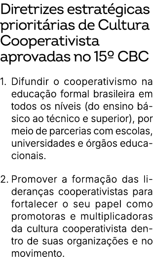 Diretrizes estrat gicas priorit rias de Cultura Cooperativista aprovadas no 15º CBC 1. Difundir o cooperativismo na e...