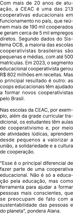 Com mais de 20 anos de atua o, a CEAC   uma das 213 cooperativas educacionais em funcionamento no pa s, que re nem m...