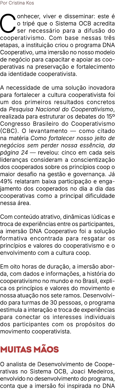 Por Cristina Kos Conhecer, viver e disseminar: este  o trip  que o Sistema OCB acredita ser necess rio para a difus ...