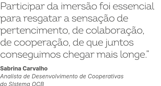 Participar da imers o foi essencial para resgatar a sensa o de pertencimento, de colabora  o, de coopera  o, de que ...