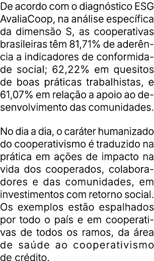 De acordo com o diagn stico ESG AvaliaCoop, na an lise espec fica da dimens o S, as cooperativas brasileiras t m 81,7...