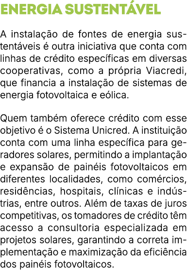 Energia sustent vel A instala o de fontes de energia sustent veis   outra iniciativa que conta com linhas de cr dito...