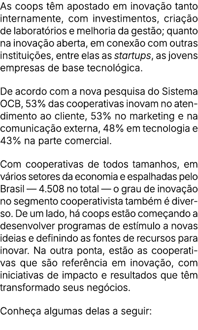 As coops t m apostado em inova o tanto internamente, com investimentos, cria  o de laborat rios e melhoria da gest o...