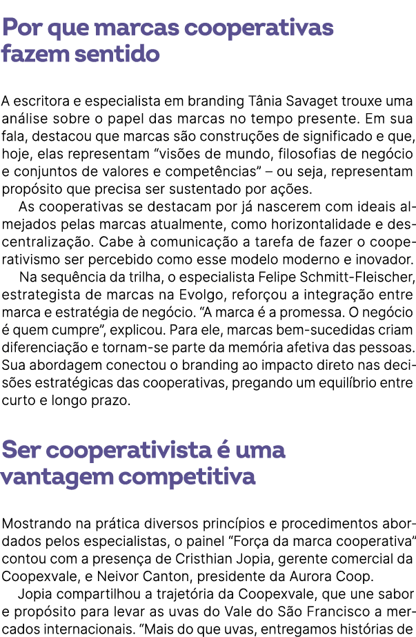 Por que marcas cooperativas fazem sentido A escritora e especialista em branding T nia Savaget trouxe uma an lise so...