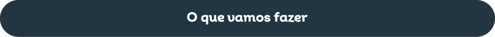 O que vamos fazer